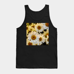 Live life full bloom Tank Top